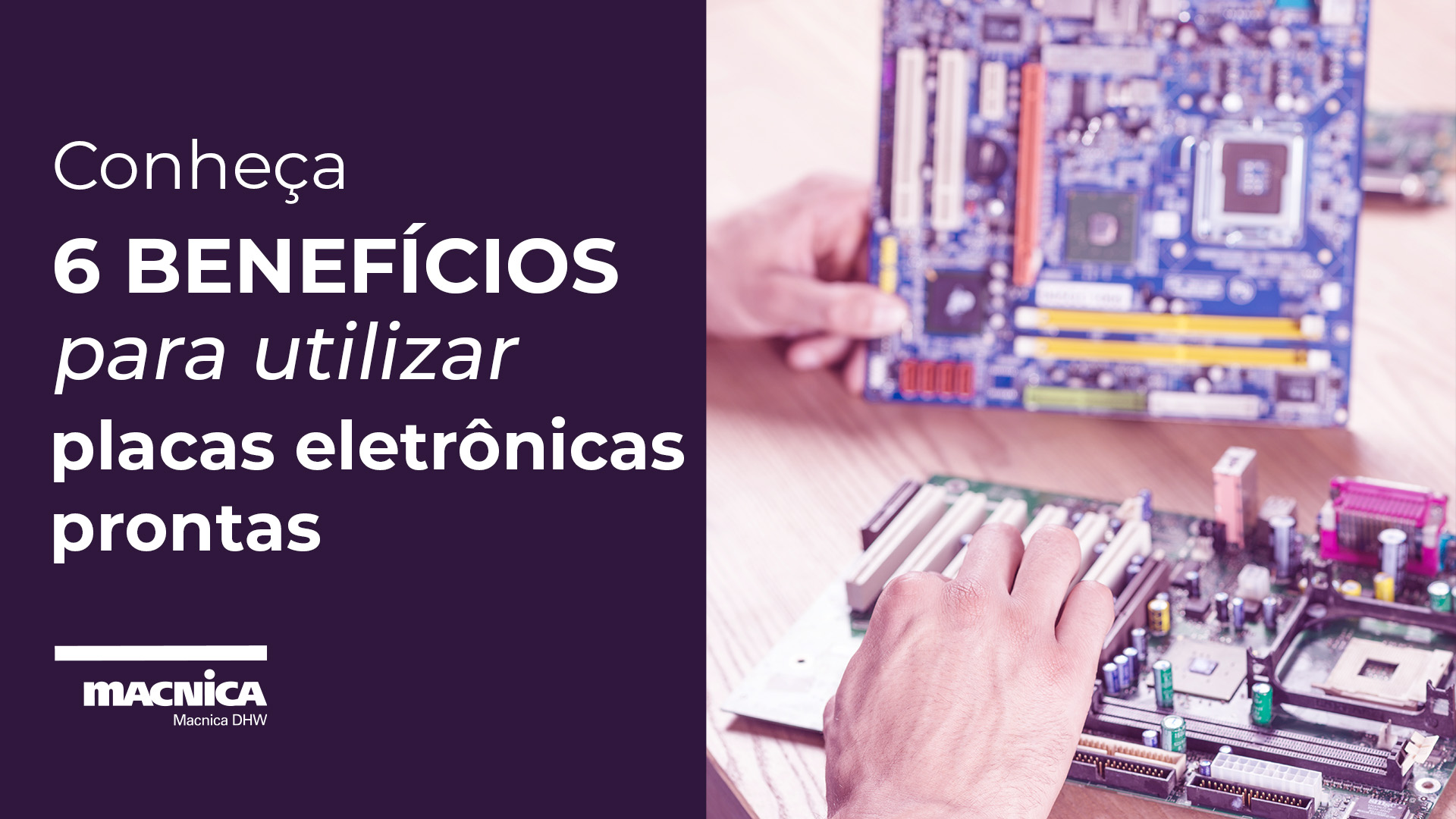 6 benefícios para utilizar placas eletrônicas prontas