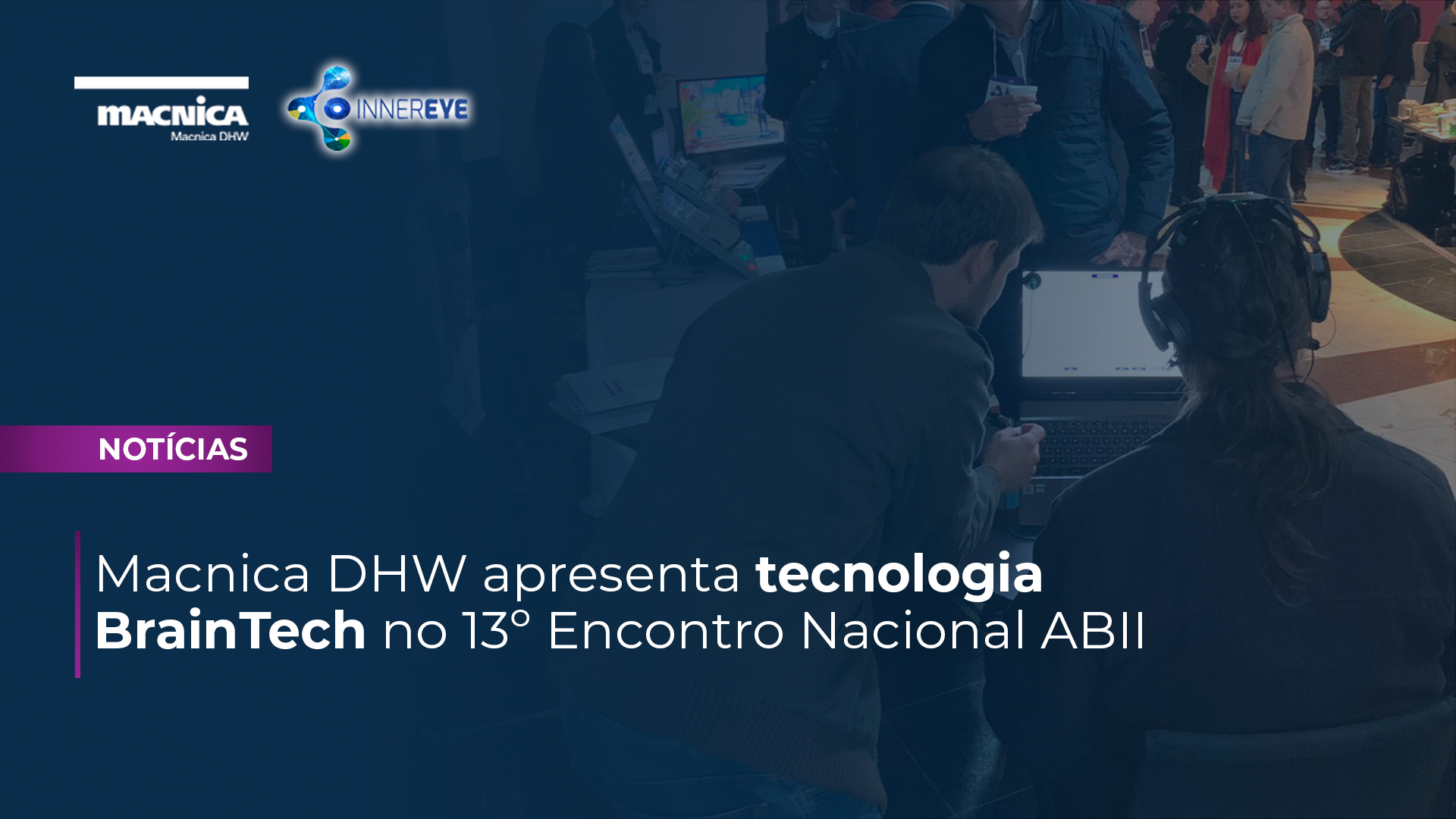 Macnica DHW apresenta tecnologia BrainTech no 13º Encontro Nacional ABII