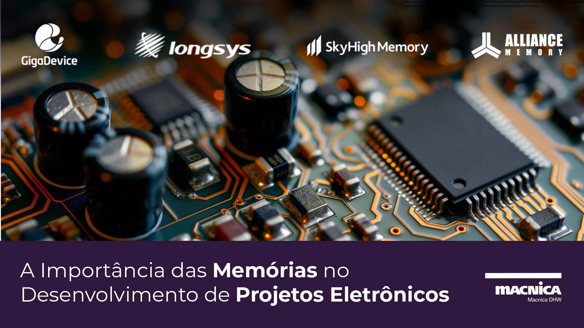 A Importância das Memórias no Desenvolvimento de Projetos Eletrônicos