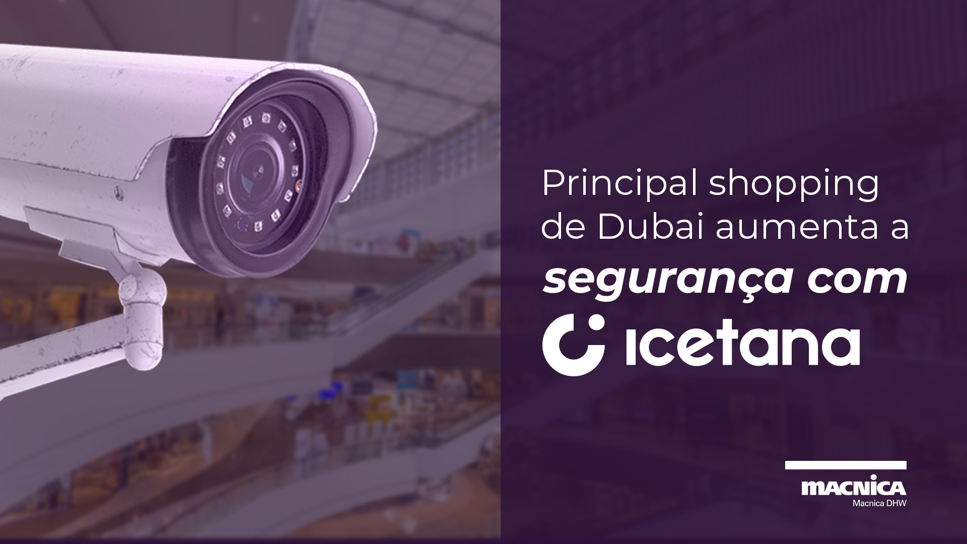 Principal shopping de Dubai transforma o seu sistema de segurança por videomonitoramento com Icetana